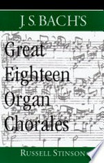 J. S. Bach's great eighteen organ chorales