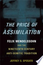 ¬The¬ price of assimilation: Felix Mendelssohn and the nineteenth-century anti-Semitic tradition