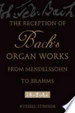 ¬The¬ reception of Bach's organ works from Mendelssohn to Brahms