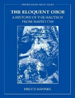 ¬The¬ eloquent oboe: a history of the hautboy from 1640 - 1760