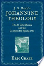 J. S. Bach's Johannine theology: the St. John passion and the cantatas for spring 1725