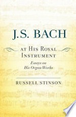 J. S. Bach at his royal instrument: essays on his organ works