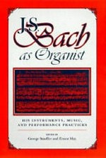 J. S. Bach as organist: his instruments, music, and performance practices