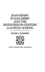 Jean-Henry d'Anglebert and the seventeenth-century clavecin school