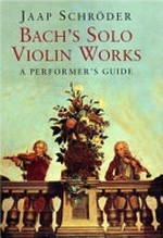 Bach's solo violin works: a performer's guide