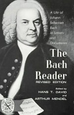 The Bach reader: a life of Johann Sebastian Bach in letters and documents
