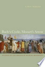 Bach's cycle, Mozart's arrow: an essay on the origins of musical modernity