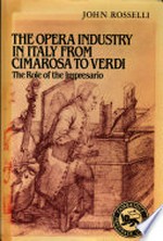 ¬The¬ opera industry in Italy from Cimarosa to Verdi: the role of the impresario