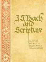 J. S. Bach and scripture: glosses from the Calov Bible Commentary