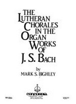 The Lutheran chorales in the organ works of J.S. Bach