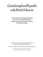 Gainsborough and Reynolds in the British Museum: the drawings of Gainsborough and Reynolds with a survey of mezzotints after their paintings and a study of Reynold's collection of old master drawings ; catalogue of an exhibition at the Department of Prints and Drawings in the British Museum, 1978