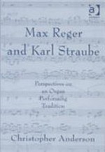 Max Reger and Karl Straube: perspectives on an organ performing tradition