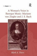 A woman's voice in baroque music: Mariane von Ziegler and J. S. Bach