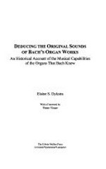Deducing the original sounds of Bach's organ works: an historical account of the musical capabilities of the organs that Bach knew