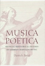 Musica poetica: musical-rhetorical figures in German Baroque music