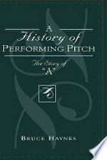 A history of performing pitch: the story of "A"