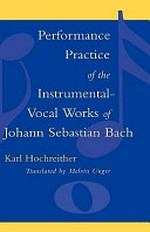 Performance practice of the instrumental-vocal works of Johann Sebastian Bach