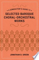 A conductor's guide to selected Baroque choral-orchestral works