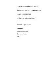 ¬The¬ Bach manuscripts of Johann Peter Kellner and his circle: a case study in reception history