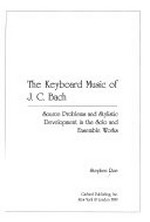 The keyboard music of J. C. Bach: source problems and stylistic development in the solo and ensemble works