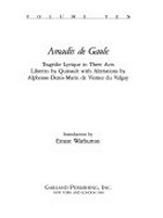 10. Amadis de Gaule: tragédie lyrique in three acts; libretto by Quinault with alterations by Alphonse-Denis-Marie de Vismes du Valgay