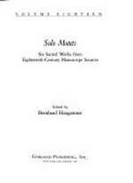 18. Solo Motets: six sacred works from eighteenth-century manuscript sources