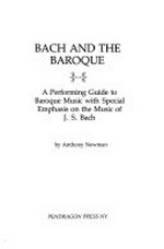 Bach and the baroque: a performing guide to baroque music with special emphasis on the music of J. S. Bach