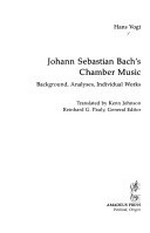 Johann Sebastian Bach's chamber music: background, analyses, individual works
