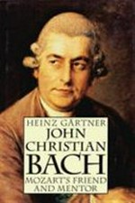 John Christian Bach: Mozart's friend and mentor