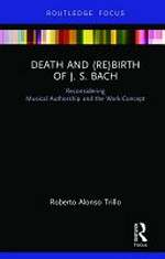 Death and (re)birth of J. S. Bach: reconsidering musical authorship and the work-concept