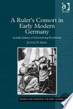 ¬A¬ ruler's consort in early modern Germany: Aemilia Juliana of Schwarzburg-Rudolstadt