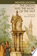 118. Mendelssohn, the organ, and the music of the past: constructing historical legacies