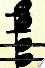 122. Bach to Brahms: essays on musical design and structure