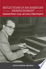 v. 140. Reflections of an American harpsichordist: unpublished memoirs, essays, and lectures of Ralph Kirkpatrick