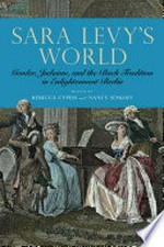 Sara Levy's world: gender, judaism, and the Bach tradition in enlightenment Berlin