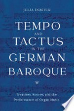 178. Tempo and tactus in the German Baroque: treatises, scores, and the performance of organ music