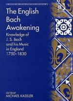 ¬The¬ English Bach awakening: knowledge of J. S. Bach and his music in England, 1750 - 1830
