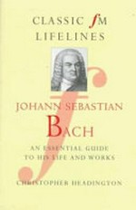 Johann Sebastian Bach: an essential guide to his life and works