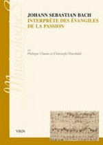 Johann Sebastian Bach, interprète des évangiles de la passion: approche stylistique des Passions selon Saint Jean et Selon Saint Matthieu