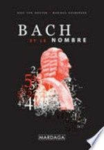 Bach et le nombre: une recherche sur la symbolique des nombres et les fondements ésoteriques de ceux-ci dans l'oeuvre de Johann Sebastian Bach