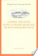 L'@esprit créateur dans la pensée musicale de Jean-Sébastien Bach: les chorals pour orgue de l'"Autographe de Leipzig"