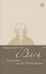 Begegnungen mit Bach: Erzählungen zu Johann Sebastian Bach