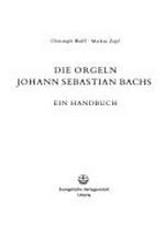¬Die¬ Orgeln Johann Sebastian Bachs: ein Handbuch