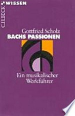 Bachs Passionen: ein musikalischer Werkführer