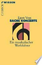 Bachs Konzerte: ein musikalischer Werkführer