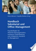 Handbuch Sekretariat und Office Management: Praxisleitfaden für effiziente Büroorganisation, wirksame Chefentlastung und erfolgreiche Assistenz im Management