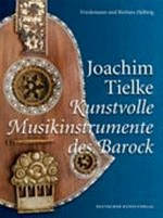 Joachim Tielke: kunstvolle Musikinstrumente des Barock