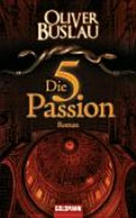 ¬Die¬ fünfte Passion: Roman