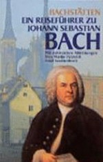 Bachstätten: ein Reiseführer zu Johann Sebastian Bach