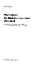 Meilensteine der Bach-Interpretation 1750 - 2000: eine Werkgeschichte im Wandel